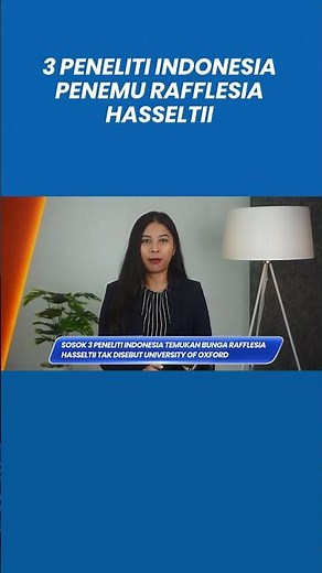 Sosok 3 Peneliti Indonesia Temukan Bunga Rafflesia Hasseltii Tak Disebut University of Oxford