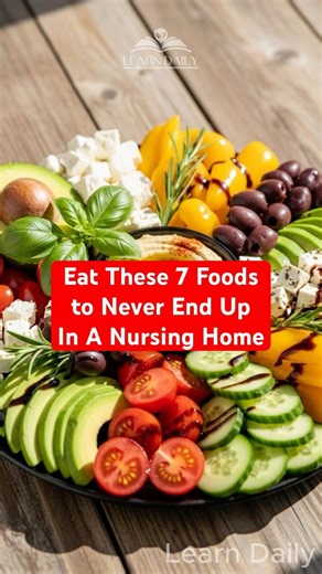 Eat These 7 Foods to NEVER End Up in a Nursing Home! | Learn Daily