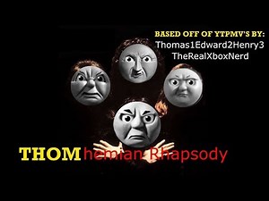 [YTPMV] Thomhemian Rhapsody