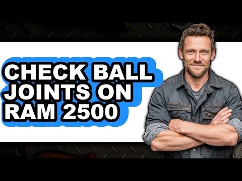 How to Check Ball Joints on Ram 2500 (Easy Method)