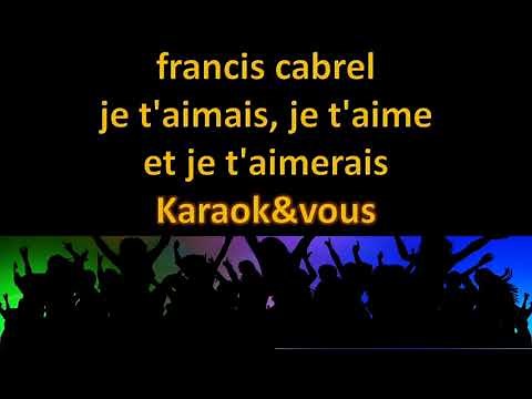 Karaoké Francis Cabrel - Je t'aimais, je t'aime et je t'aimerais