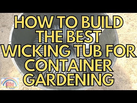 How to Build the Best Self Wicking Tub for Container Gardening
