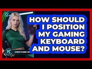 How Should I Position My Gaming Keyboard And Mouse?