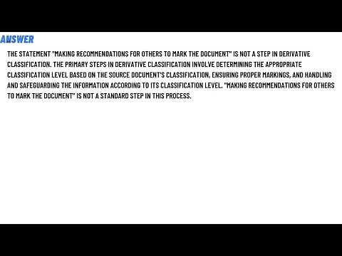 All of the following are steps in derivative classification EXCEPT: