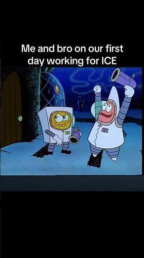 Me And Bro On Our First Day Working For ICE - SpongeBob and Patrick Alien Hunting Meme