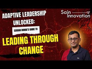 Adaptive Leadership Unlocked: Sekhar Burra’s Guide to Leading Through Change
