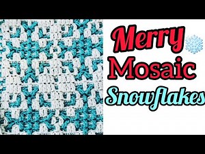 Merry Mosaic Snowflakes - Mosaic Crochet Tutorial MULTIPLE of 14+4 Flat or In The Round