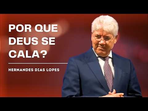 The Truth About God's Silence in Trials - Hernandes Dias Lopes