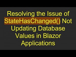 Resolving the Issue of StateHasChanged() Not Updating Database Values in Blazor Applications