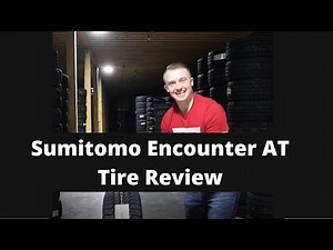 Sumitomo Encounter AT Tire Review | Sumitomo All-Terrain Tire Review