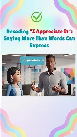 Decoding "I Appreciate It": Saying More Than Words Can Express