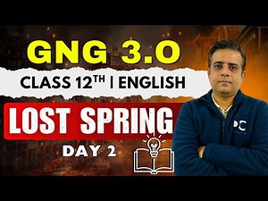 GnG Day 2 | Lost Spring | English | Class 12 | Must Watch 🔥🔥