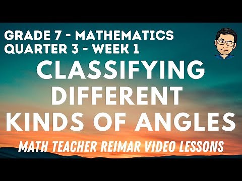 CLASSIFYING DIFFERENT KINDS OF ANGLES | MATH 7 | QUARTER 3 - WEEK 1