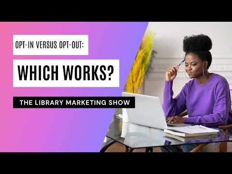 Opt-In vs Opt-Out Email Marketing: What Should Libraries Do?