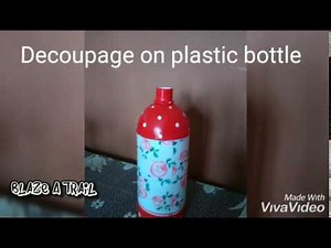 Decoupage on Plastic bottle - Decoupage for beginners - DIY-Decoupage Upcycle projects