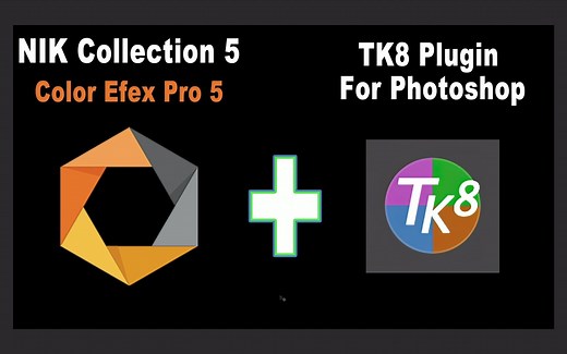NIK COLLECTION 5：Color Efex Pro 5 Plus 用于 PHOTOSHOP 的 TK8 插件（工作流程教程）