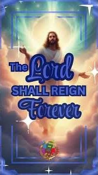 THE LORD SHALL REIGN FOREVER #thelordshallreignforever #godswords #bibleversesong #musicvideo