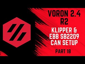 Voron 2.4 R2: Klipper & EBB SB2209 CAN Setup (Part 18)