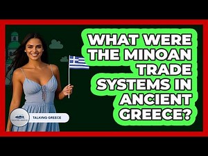 What Were The Minoan Trade Systems In Ancient Greece? - Talking Greece