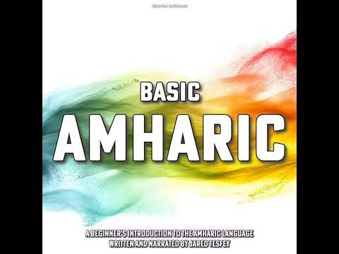 Basic Amharic: A Beginner's Introduction to the Amharic Language by Jared Tesfey | Full Audiobook