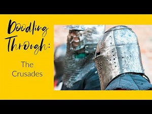 Doodling Through the Crusades: CC Cycle 2 Week 3 History Foundations Supplement