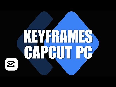 Keyframes CapCut PC 2022