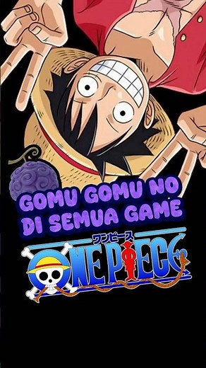 Bisakah Aku GOMU GOMU NO di Semua Game ONE PIECE? #onepiece #luffy