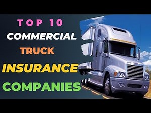 Top 10 Commercial Truck Insurance Companies