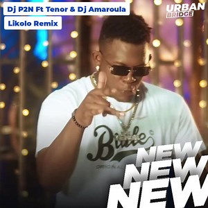 261K views · 10K reactions | Out Now    Dj P2N Ft Tenor & Dj Amaroula - Likolo Remix (Clip Officiel)      ✅ Lien YouTube ici >>> https://youtu.be/9TRl1vVqi0s #UrbanBridge | UrbanBridge | Facebook
