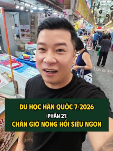 Chân giò nóng hổi siêu ngon | Du học Hàn Quốc 7/2026 Phần 21