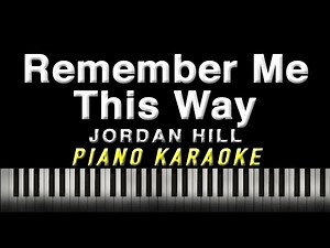 REMEMBER ME THIS WAY - Jordan Hill | KARAOKE | Piano Version