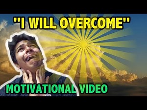 Motivational Video - I Will Overcome | Stop Overthinking and Overgeneralization Ep.2