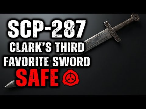 SCP 287 - Clark's Third Favorite Sword : Object Class - Safe