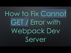 How to Fix Cannot GET / Error with Webpack Dev Server