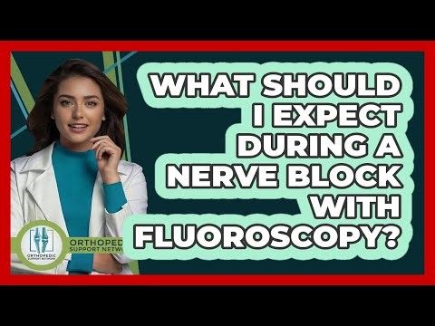 What Should I Expect During A Nerve Block With Fluoroscopy? - Orthopedic Support Network