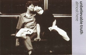 Unbelievable Truth - Almost Here