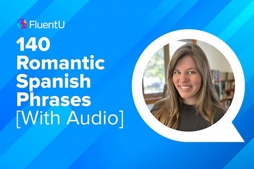 140 Romantic Spanish Phrases [With Audio] | FluentU Spanish Blog