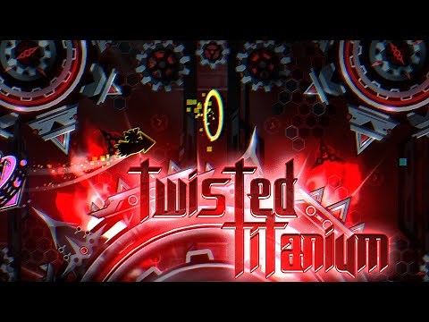 "Twisted Titanium" (Extreme Demon) by ItsHybrid, CuLuC, vit12 & more | Geometry Dash 2.2