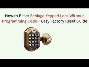 How to Reset Schlage Keypad Lock Without Programming Code – Easy Factory Reset Guide