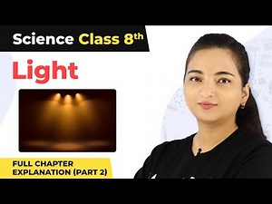 Class 8 Science Chapter 16 | Light Full Chapter Explanation (Part 2)