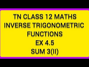 TN CLASS 12 MATHS INVERSE TRIGONOMETRIC FUNCTIONS EX 4.5 SUM 3(II)