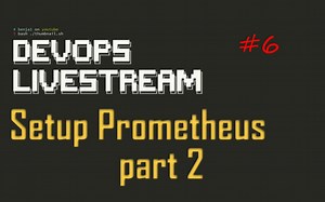 DevOps Livestream #6 - Setup Promethues (part2)