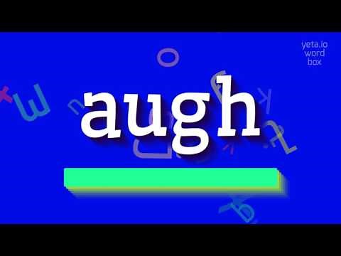 AUGH - How to pronounce Augh?