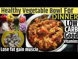 Healthy veggie bowl (Indian) | Low carb dinner recipe for fat loss and muscle gain | Healthy dinner