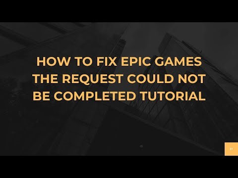 How To Fix Epic Games The Request Could Not Be Completed Tutorial