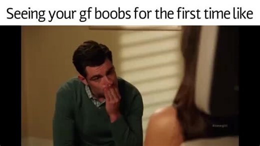 Seeing your gf boobs for the first time like - iFunny