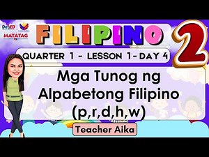 FILIPINO 2 QUARTER 1 LESSON 1 DAY 4 MATATAG Mga Tunog ng Alpabetong Filipino (p,r,d,h,w) #matatag