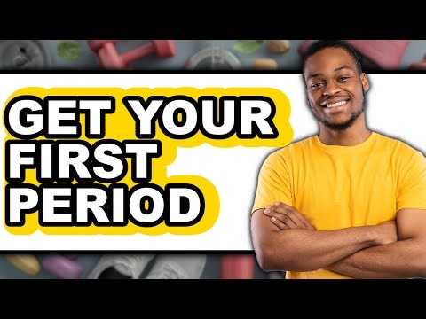 How to Get Your First Period: The Only Way