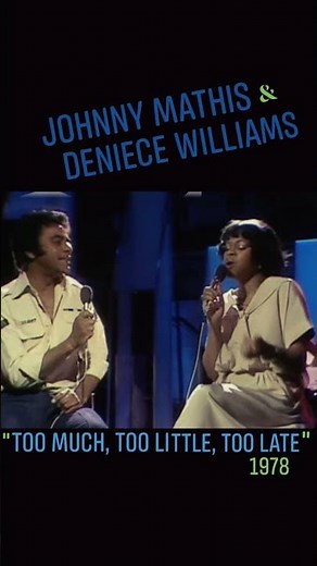 Johnny Mathis & Deniece Williams ~ "Too Much, Too Little, Too Late" 1978 #lovejams #love