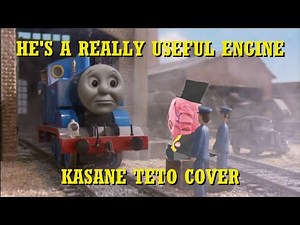 He's a Really Useful Engine【Kasane Teto UTAU Cover】